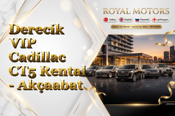 Derecik VIP Cadillac CT5 Rental - Akçaabat