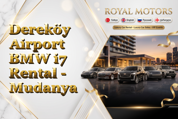 Dereköy Airport BMW i7 Rental - Mudanya