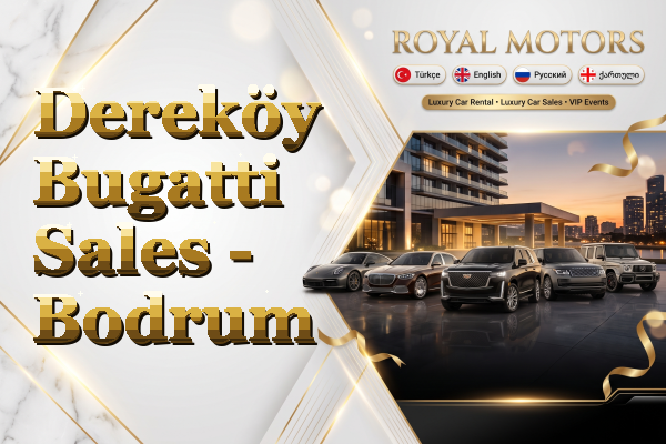 Dereköy Bugatti Sales - Bodrum