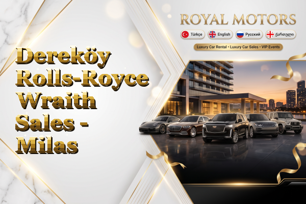 Dereköy Rolls-Royce Wraith Sales - Milas