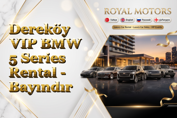 Dereköy VIP BMW 5 Series Rental - Bayındır