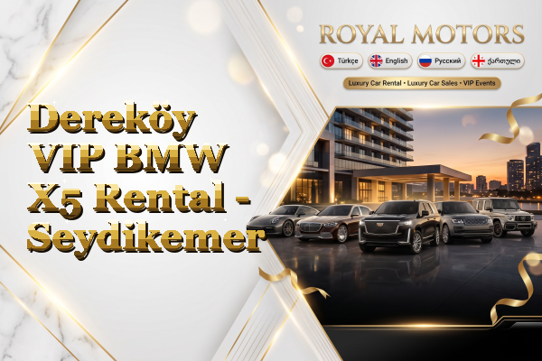 Dereköy VIP BMW X5 Rental - Seydikemer