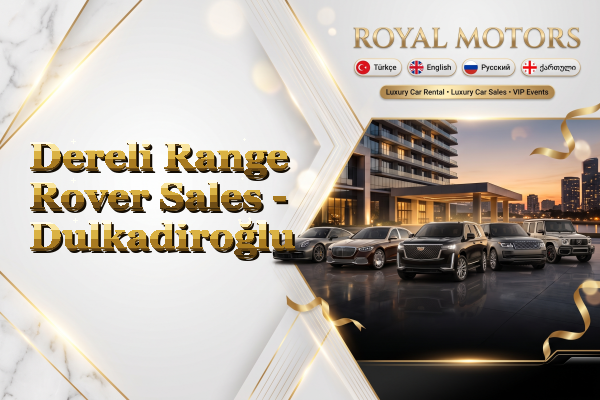 Dereli Range Rover Sales - Dulkadiroğlu