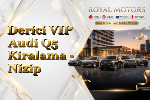Derici VIP Audi Q5 Kiralama - Nizip