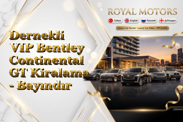 Dernekli VIP Bentley Continental GT Kiralama - Bayındır