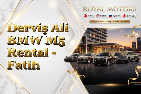 Derviş Ali BMW M5 Rental - Fatih