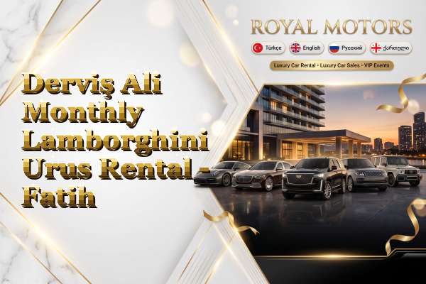 Derviş Ali Monthly Lamborghini Urus Rental - Fatih