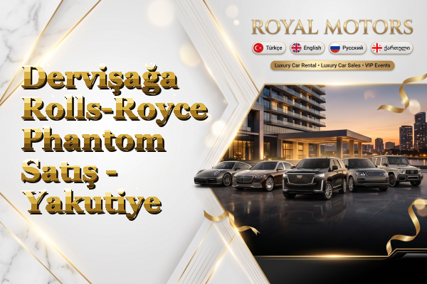 Dervişağa Rolls-Royce Phantom Satış - Yakutiye