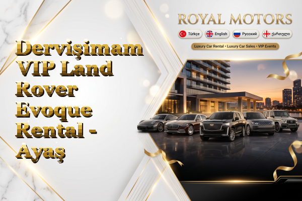 Dervişimam VIP Land Rover Evoque Rental - Ayaş