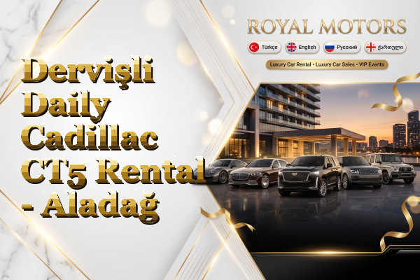 Dervişli Daily Cadillac CT5 Rental - Aladağ