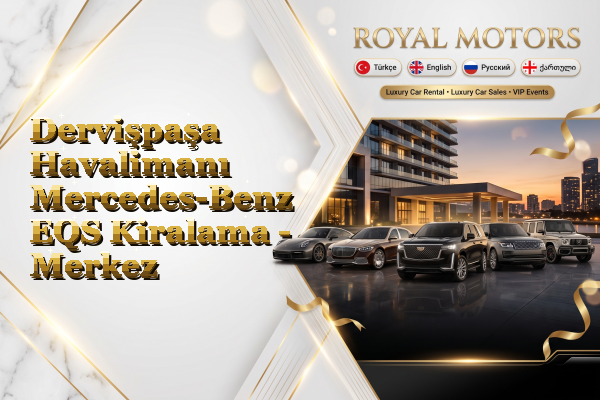 Dervişpaşa Havalimanı Mercedes-Benz EQS Kiralama - Merkez
