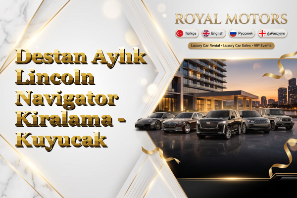 Destan Aylık Lincoln Navigator Kiralama - Kuyucak