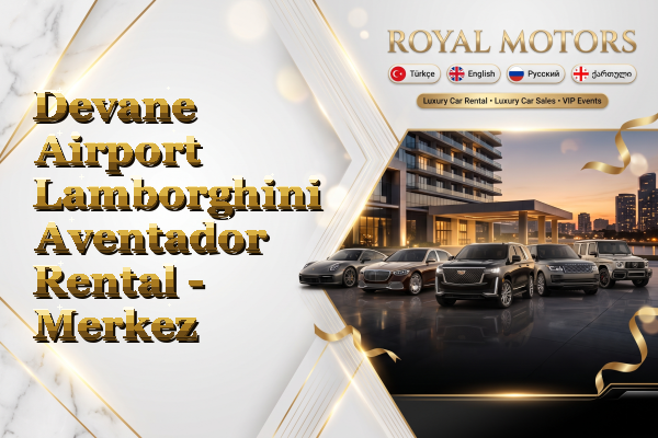 Devane Airport Lamborghini Aventador Rental - Merkez