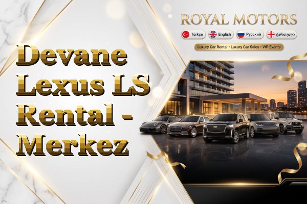 Devane Lexus LS Rental - Merkez