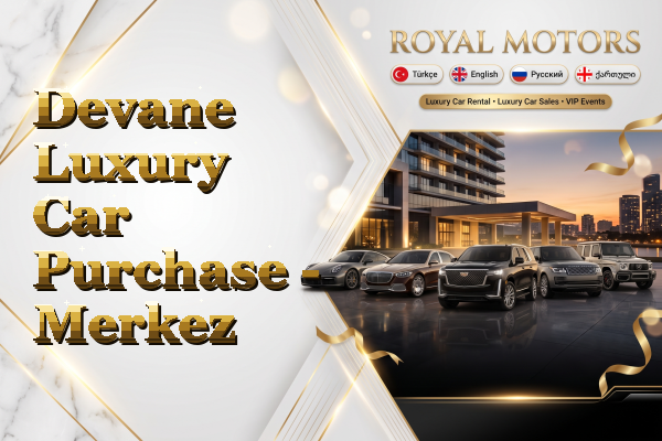 Devane Luxury Car Purchase - Merkez
