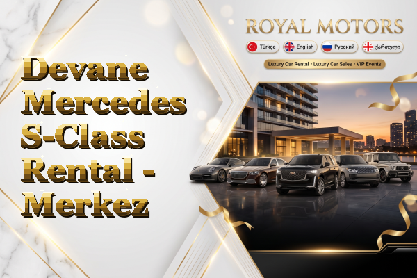Devane Mercedes S-Class Rental - Merkez