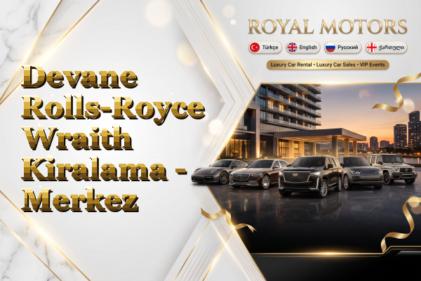 Devane Rolls-Royce Wraith Kiralama - Merkez