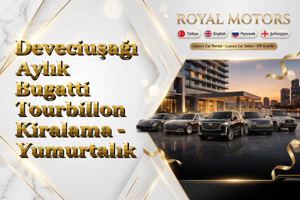 Deveciuşağı Aylık Bugatti Tourbillon Kiralama - Yumurtalık