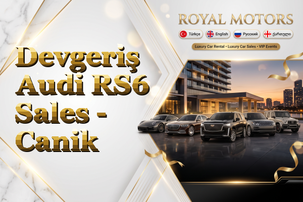 Devgeriş Audi RS6 Sales - Canik