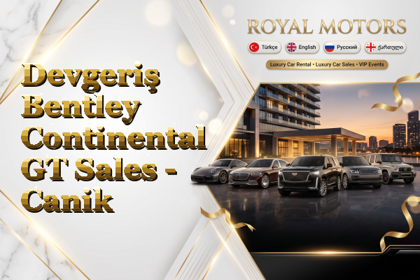Devgeriş Bentley Continental GT Sales - Canik