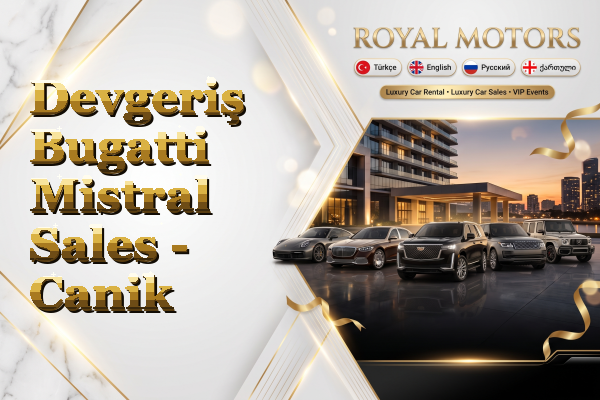 Devgeriş Bugatti Mistral Sales - Canik