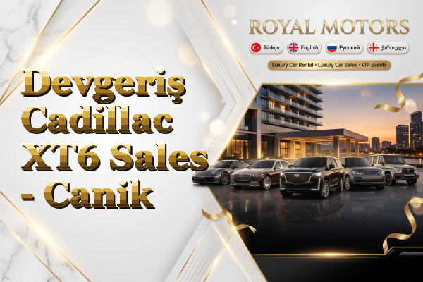 Devgeriş Cadillac XT6 Sales - Canik