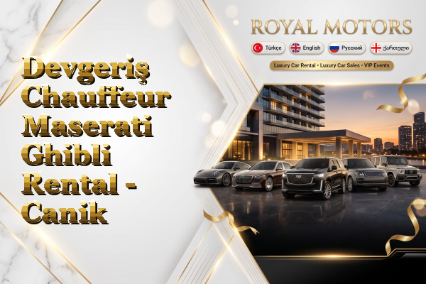 Devgeriş Chauffeur Maserati Ghibli Rental - Canik