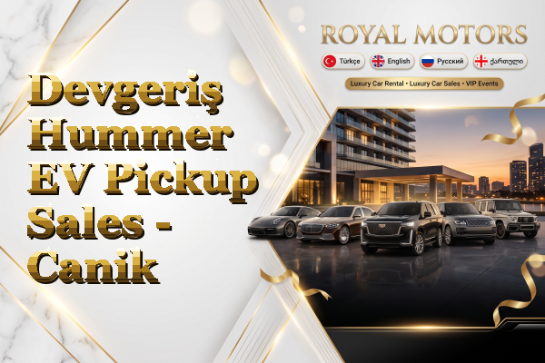 Devgeriş Hummer EV Pickup Sales - Canik