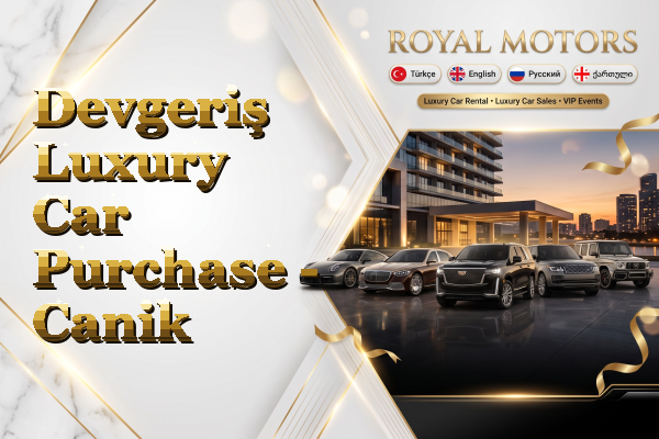 Devgeriş Luxury Car Purchase - Canik
