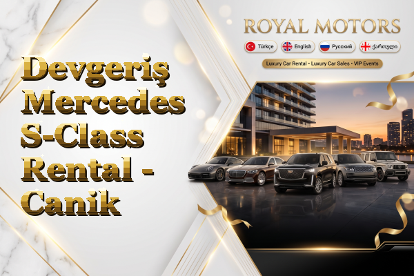 Devgeriş Mercedes S-Class Rental - Canik