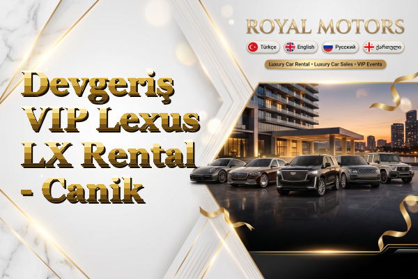 Devgeriş VIP Lexus LX Rental - Canik