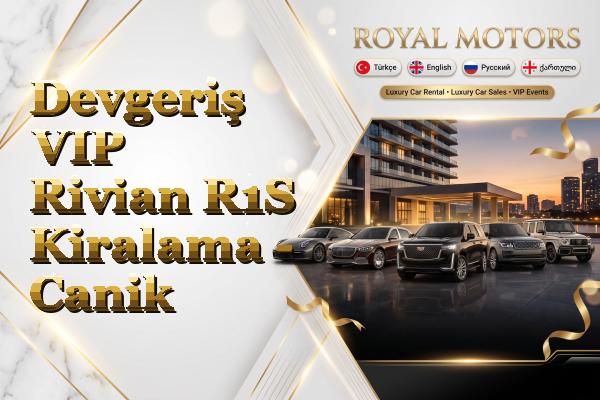 Devgeriş VIP Rivian R1S Kiralama - Canik