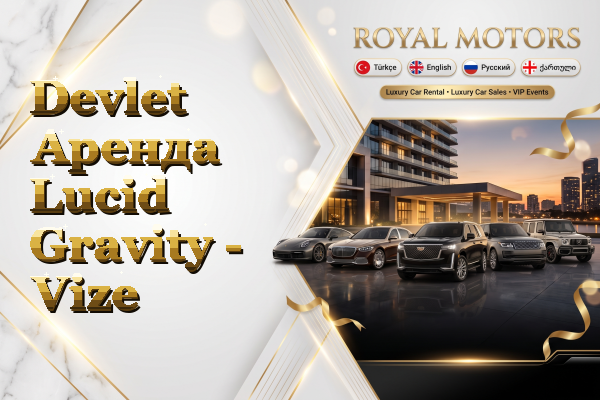 Devlet Аренда Lucid Gravity - Vize
