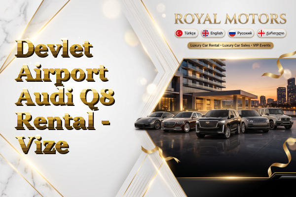 Devlet Airport Audi Q8 Rental - Vize
