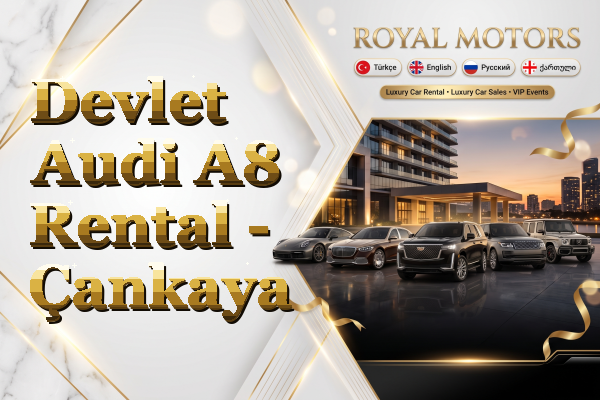 Devlet Audi A8 Rental - Çankaya