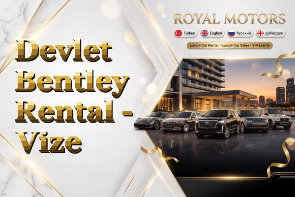 Devlet Bentley Rental - Vize