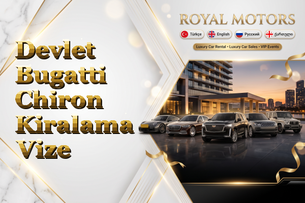 Devlet Bugatti Chiron Kiralama - Vize