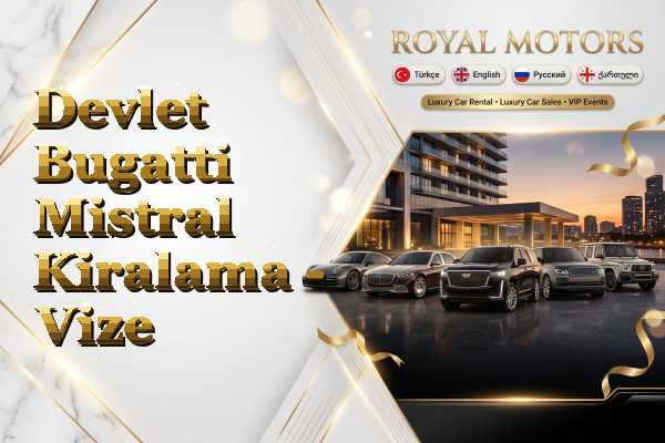 Devlet Bugatti Mistral Kiralama - Vize