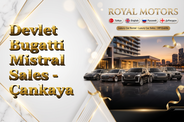 Devlet Bugatti Mistral Sales - Çankaya