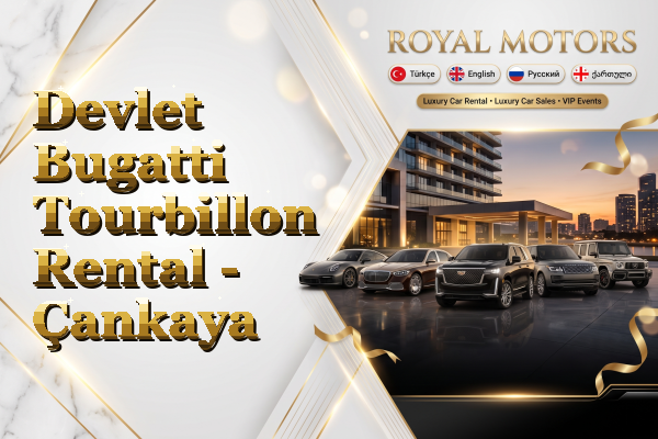 Devlet Bugatti Tourbillon Rental - Çankaya