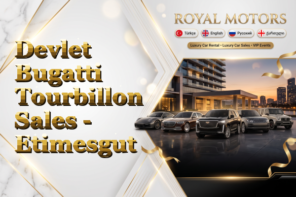 Devlet Bugatti Tourbillon Sales - Etimesgut