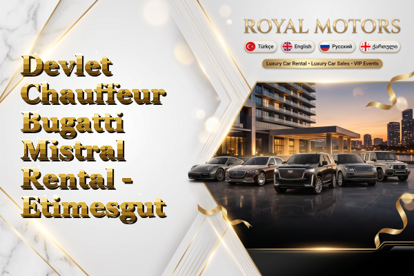 Devlet Chauffeur Bugatti Mistral Rental - Etimesgut