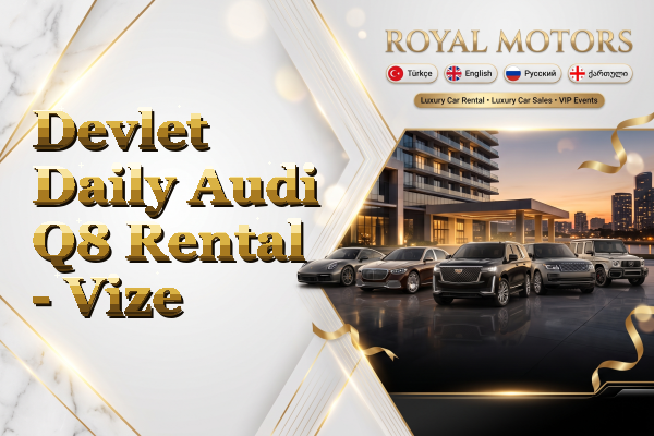 Devlet Daily Audi Q8 Rental - Vize