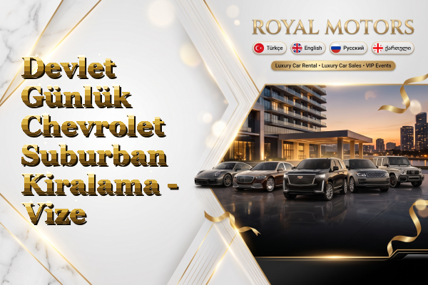 Devlet Günlük Chevrolet Suburban Kiralama - Vize