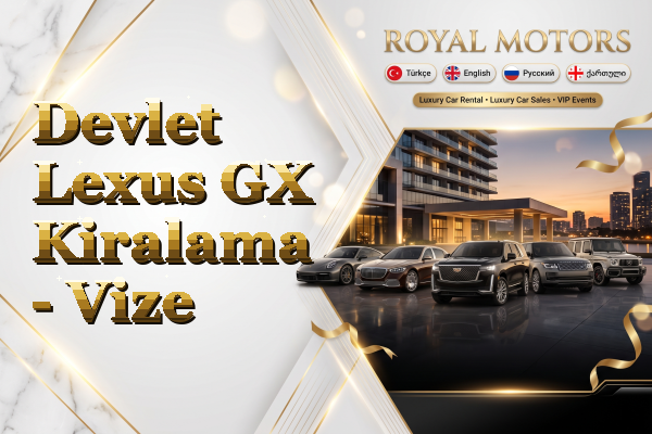 Devlet Lexus GX Kiralama - Vize
