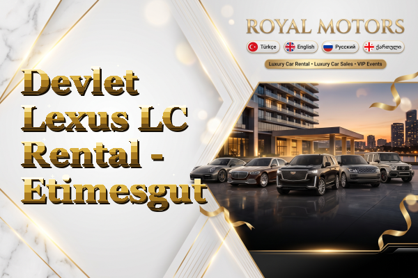 Devlet Lexus LC Rental - Etimesgut