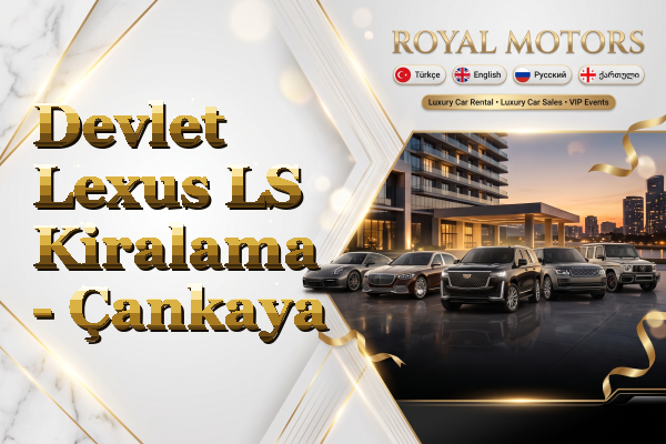Devlet Lexus LS Kiralama - Çankaya