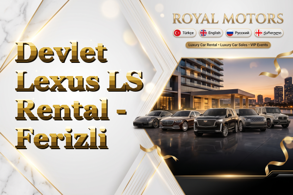 Devlet Lexus LS Rental - Ferizli