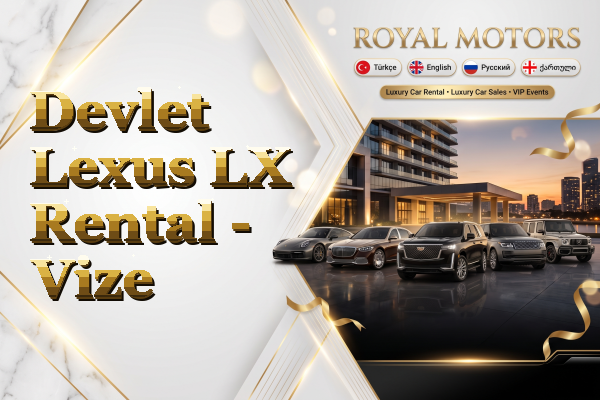 Devlet Lexus LX Rental - Vize