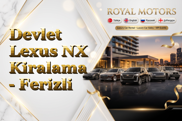 Devlet Lexus NX Kiralama - Ferizli